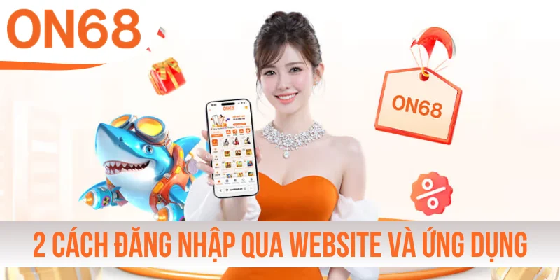 2 cách đăng nhập nhanh qua website và ứng dụng