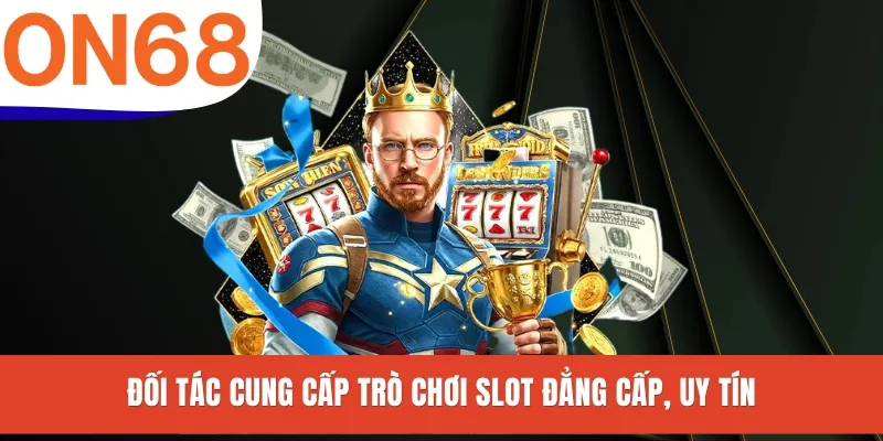 Đối tác cung cấp trò chơi slot đẳng cấp, uy tín