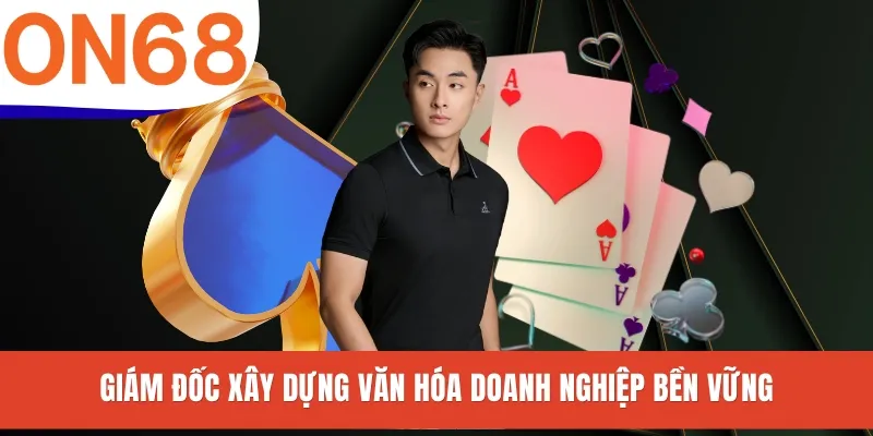 Giám đốc xây dựng văn hóa doanh nghiệp bền vững