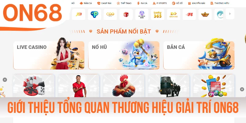 Giới thiệu tổng quan về thương hiệu giải trí ON68
