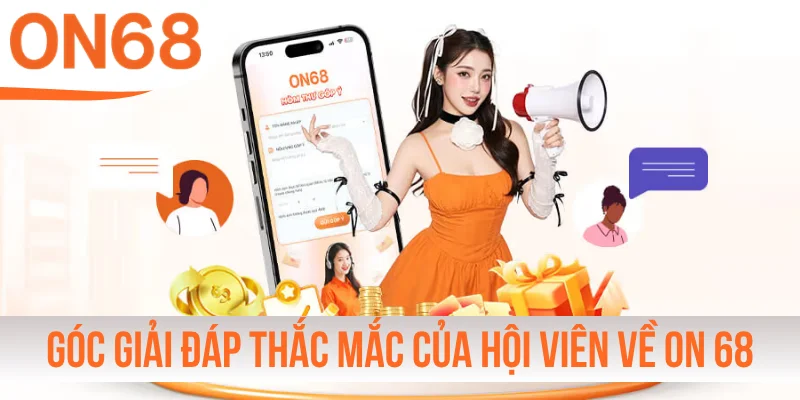 Góc giải đáp thắc mắc của hội viên về ON 68