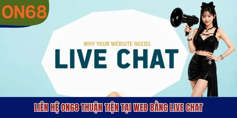 Liên hệ ON68 thuận tiện tại web bằng live chat