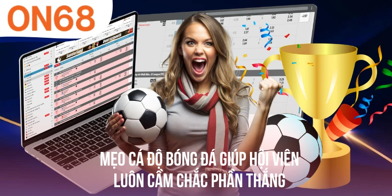 Mẹo Cá Độ Bóng Đá - Giúp Hội Viên Luôn Cầm Chắc Phần Thắng