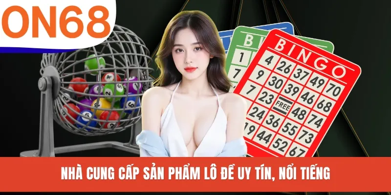 Nhà cung cấp sản phẩm lô đề uy tín, nổi tiếng