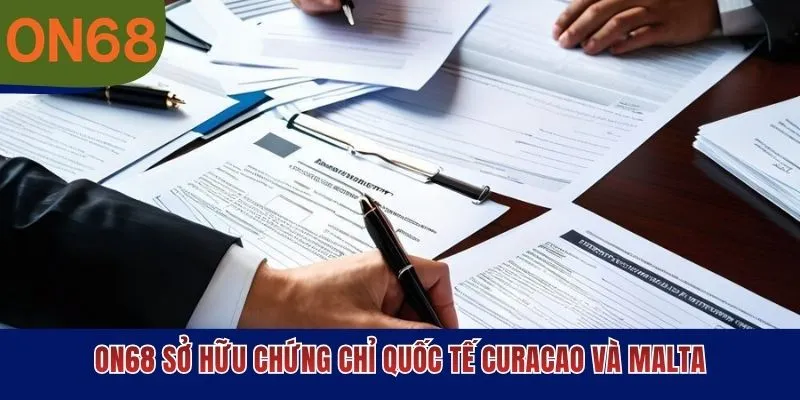 ON68 sở hữu chứng chỉ quốc tế Curacao và Malta