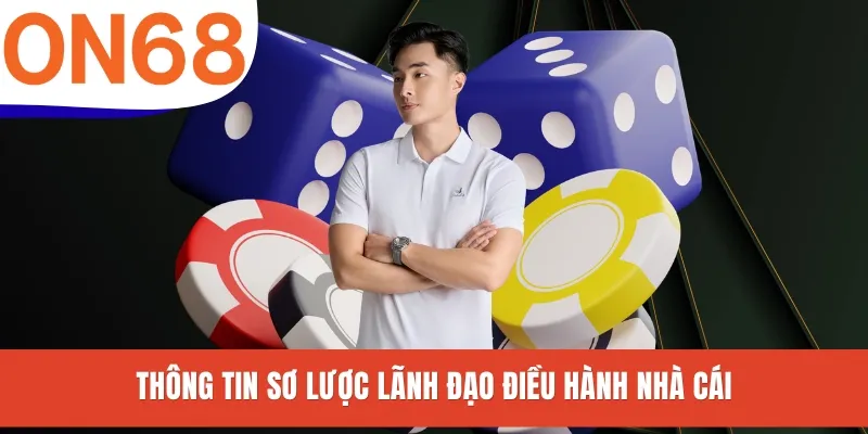 Thông tin sơ lược lãnh đạo điều hành nhà cái