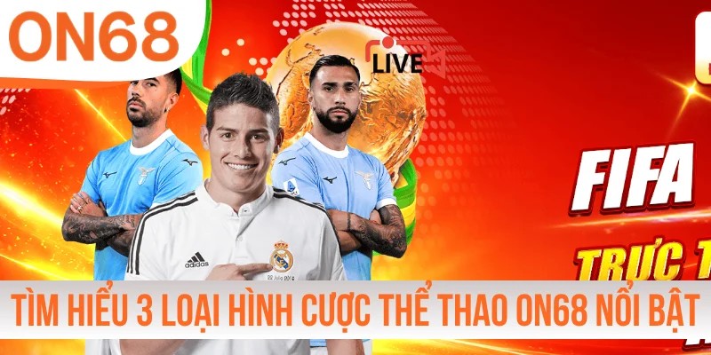 Tìm hiểu 3 loại hình cược thể thao ON68 nổi bật
