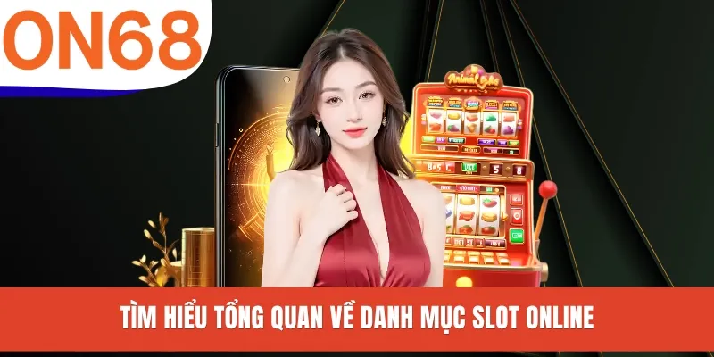 Tìm hiểu tổng quan về danh mục slot online