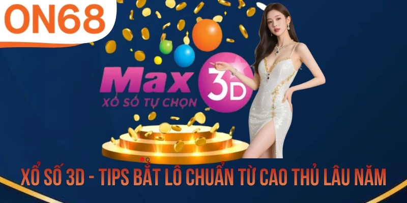 Xổ số 3D - Tips Bắt Lô Chuẩn Từ Cao Thủ Lâu Năm